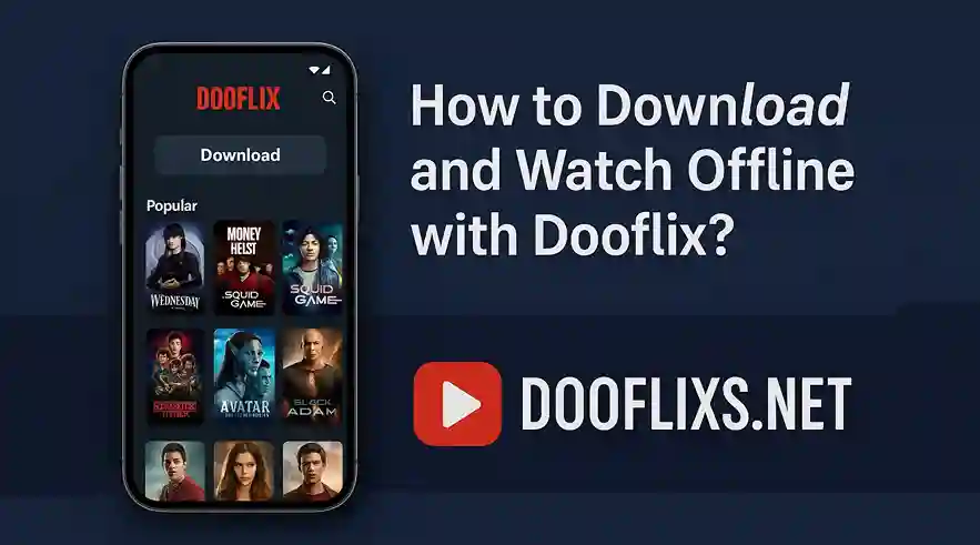How to Download and Watch Offline with Dooflix ?